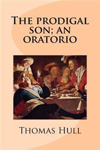 The prodigal son; an oratorio