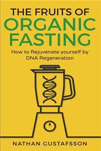 Fruits of Organic Fasting