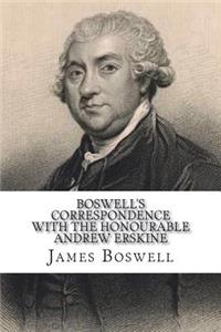 Boswell's Correspondence with the Honourable Andrew Erskine