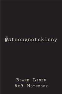 #strongnotskinny: Blank Lined Journal