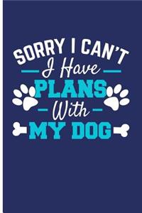 Sorry I Can't, I Have Plans with My Dog