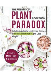 The Unofficial Plant Paradox Cookbook: Delicious and Easy Lectin Free Recipes to Reduce Inflammation and Lose Weight