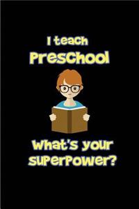 I teach Preschool What's your superpower?