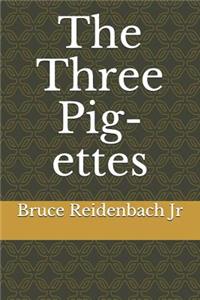Three Pig-ettes