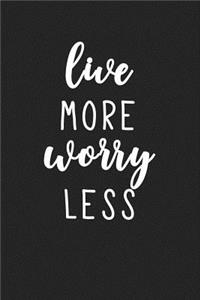 Live More Worry Less