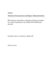 Moving-Base Simulation Evaluation of Thrust Margins for Vertical Landing for the NASA Yav-8b Harrier Aircraft