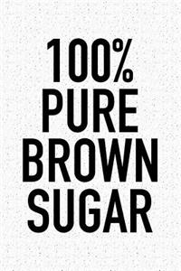 100% Pure Brown Sugar