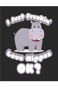 I Just Freakin' Love Hippos Ok?