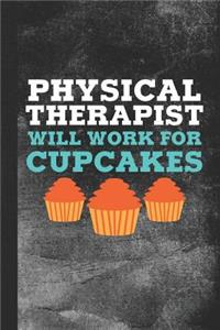 Physical Therapist Will Work for Cupcakes