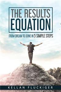 Results Equation: From Dream to Done in 5 Simple Steps