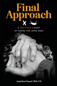 Final Approach: A Test Pilot's Story of Caring for Loved Ones