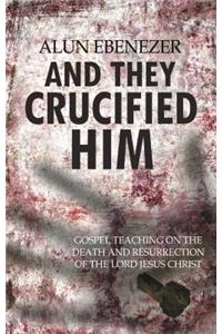 And They Crucified Him
