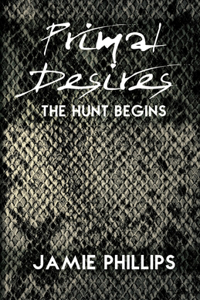 Primal Desires: The Hunt Begins