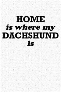 Home Is Where My Dachshund Is