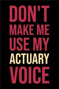 Don't Make Me Use My Actuary Voice