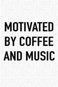 Motivated by Coffee and Music