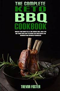 The Complete Keto BBQ Cookbook