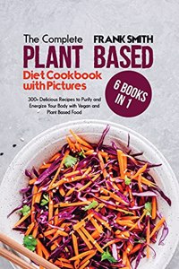 The Ultimate Plant Based Diet Cookbook with Pictures