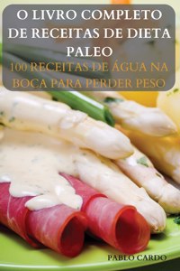 O Livro Completo de Receitas de Dieta Paleo