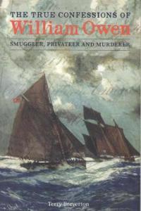 True Confessions of William Owen - Smuggler, Privateer and Murderer, The