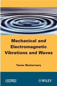 Mechanical and Electromagnetic Vibrations and Waves