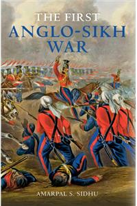 The First Anglo-Sikh War