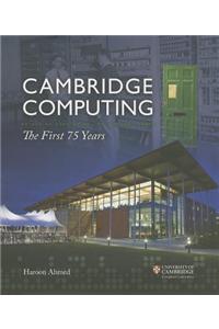 Cambridge Computing: The First 75 Years