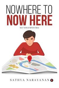 Nowhere to Now Here