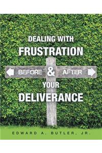 Dealing with Frustration Before & After Your Deliverance