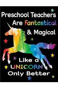 Preschool Teachers Are Fantastical & Magical Like a Unicorn Only Better
