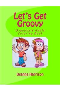 Let's Get Groovy