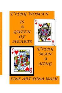 Every Woman Is a Queen of Hearts Every Man a King