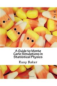 A Guide to Monte Carlo Simulations in Statistical Physics