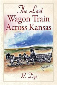 Last Wagon Train Across Kansas