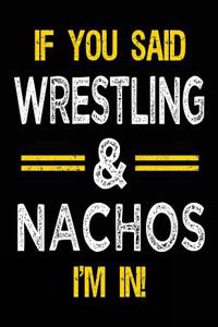 If You Said Wrestling & Nachos I'm in