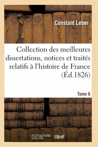 Collection Des Meilleures Dissertations Notices & Traités Particuliers Relatifs À l'Histoire Tome 6