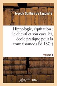 Hippologie, Équitation: Le Cheval Et Son Cavalier, École Pratique Pour La Connaissance, Volume 1