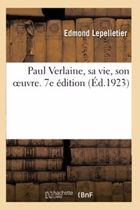 Paul Verlaine, Sa Vie, Son Oeuvre. 7e Édition