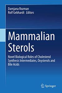 Mammalian Sterols: Novel Biological Roles of Cholesterol Synthesis Intermediates, Oxysterols and Bile Acids