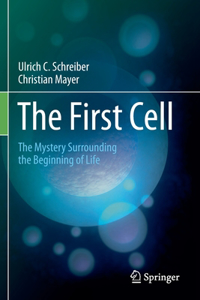 First Cell: The Mystery Surrounding the Beginning of Life