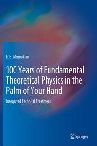 100 Years of Fundamental Theoretical Physics in the Palm of Your Hand