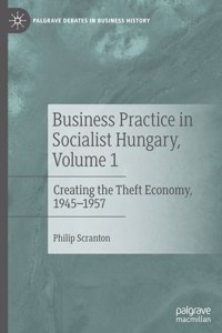 Business Practice in Socialist Hungary, Volume 1