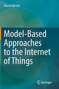 Model-Based Approaches to the Internet of Things