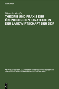 Theorie Und Praxis Der Ökonomischen Strategie in Der Landwirtschaft Der Ddr