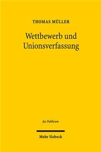 Wettbewerb und Unionsverfassung