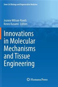 Innovations in Molecular Mechanisms and Tissue Engineering