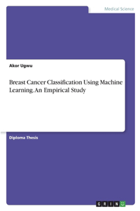 Breast Cancer Classification Using Machine Learning. An Empirical Study