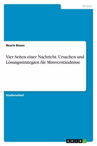 Vier Seiten einer Nachricht. Ursachen und Lösungsstrategien für Missverständnisse