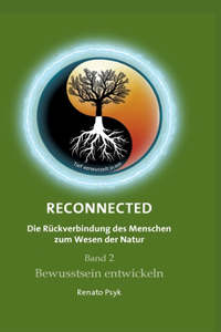 RECONNECTED - Die Rückverbindung des Menschen zum Wesen der Natur