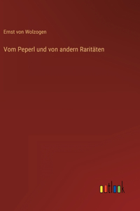 Vom Peperl und von andern Raritäten